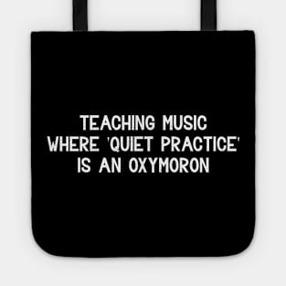 Teaching music Where 'quiet practice' Tote