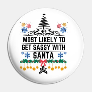 Most Likely to Get Sassy with Santa - Humorous Christmas Gift Pin