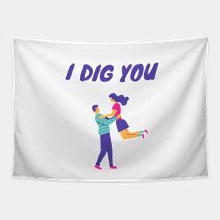 I dig you - Couple themed Tapestry