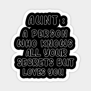 aunt a person who know all your secrets bat loves you Anyway Magnet