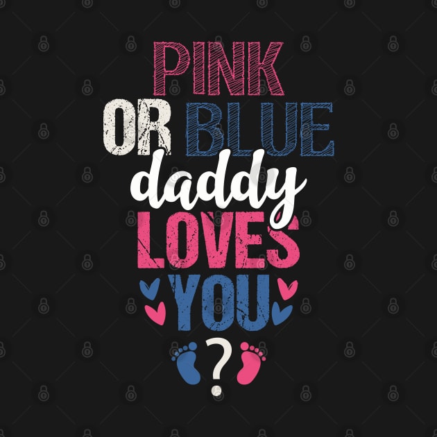 Pink or blue daddy loves you by Tesszero