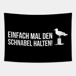 EINFACH MAL DEN SCHNABEL HALTEN funny saying lustige Sprüche Tapestry