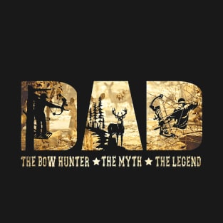 DAD The Bow Hunter The Myth The Legend Hunting T-Shirt