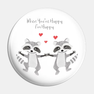 Happy Raccoon Couple - When you are happy I am happy - Happy Valentines Day Pin