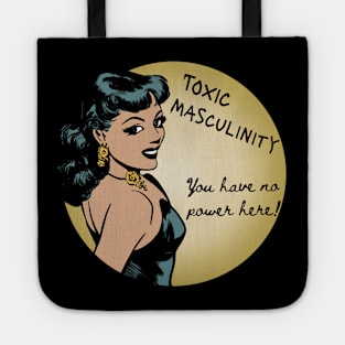 Toxic Masculinity - You Have No Power Here Tote