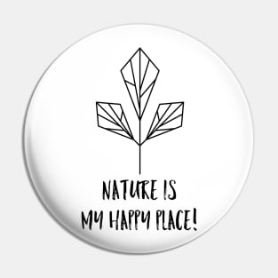 Nature is my happy place Pin