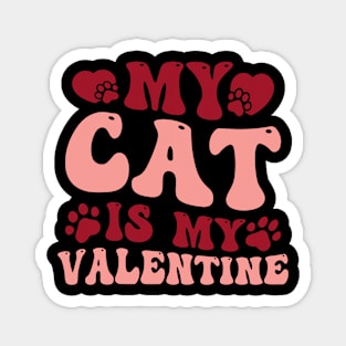 Valentines Day My Cat Is My Valentine Cat Lover Magnet