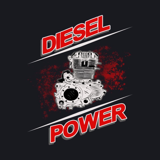 Diesel Power Diesel Driver Engine by Foxxy Merch