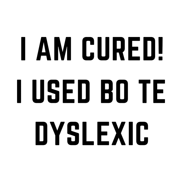 I am cured i used to be dyslexic by IOANNISSKEVAS