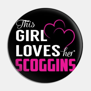 This Girl Loves Her SCOGGINS Pin