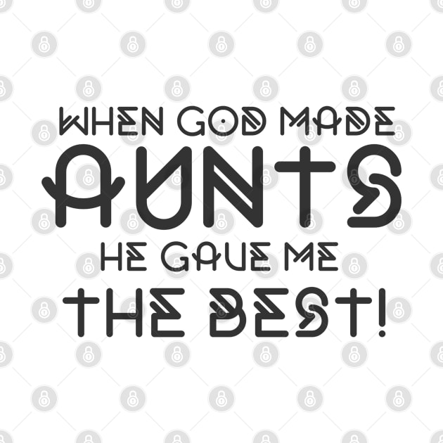 When God Made Aunts He Gave Me The Best Funny Auntie by BOB