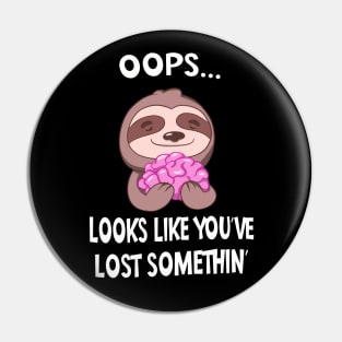 Funny Sloth With Brain Looks Like You're Lost Somethin Sarcasm Pin