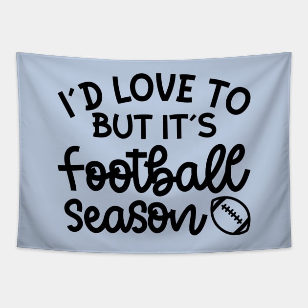 I’d Love To But It’s Football Season Football Mom Funny Tapestry by GlimmerDesigns