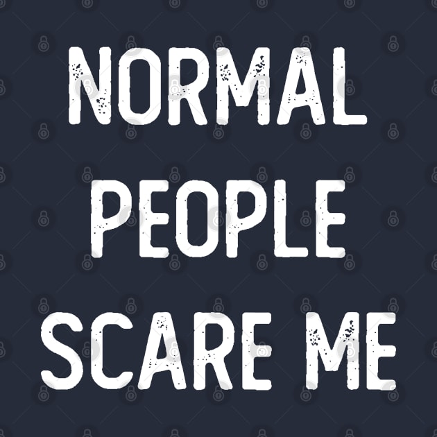 Normal People Scare me by Rayrock76