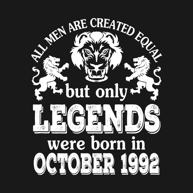 All Men Are Created Equal But Only Legends Were Born In October 1992 Happy Birthday To Me You by bakhanh123