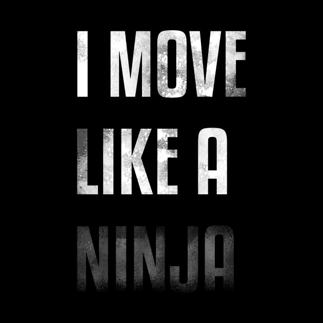 I move like a ninja by FunkyHusky