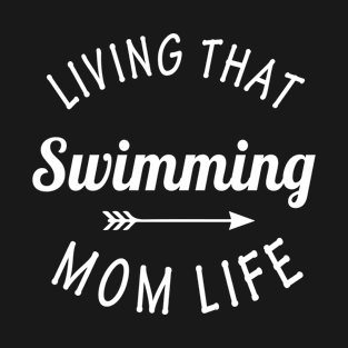 Living That Swimming Mom Life T-Shirt