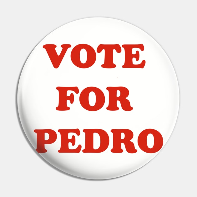 Vote For Pedro | Napoleon Dynamite Pin by japonesvoador