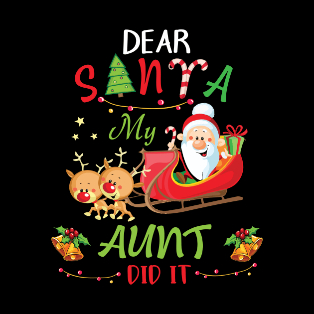 Dear Santa My Aunt Did It Merry Christmas Xmas Noel Day by bakhanh123