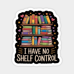 I Have No Shelf Control Book Lover Magnet