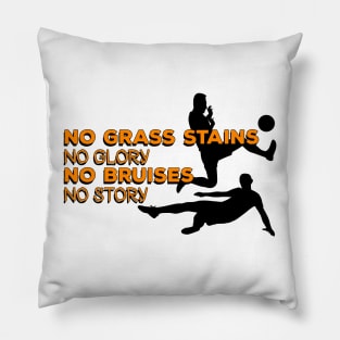 No grass stains no glory, no bruises no story #orange Pillow