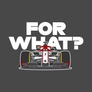 Kimi Raikkonen - For What? T-Shirt