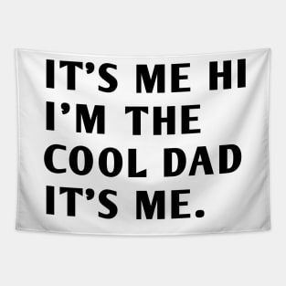 IT'S ME HI I'M THE COOL DAD IT'S ME Tapestry