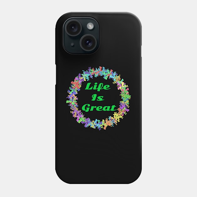 Life is great Phone Case by T-Shirts Zone