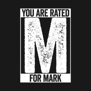 You Are Rated M For Mark T-Shirt