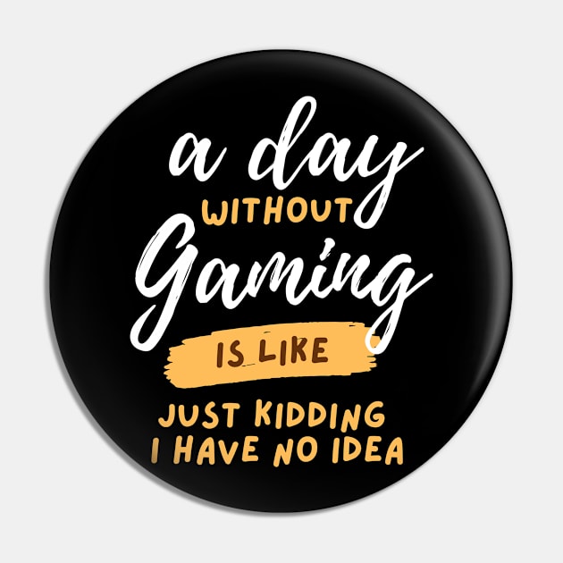 A Day Without Video Games Is Like Pin by tantodesign