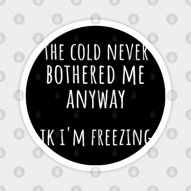 Cold Winter Freezing Cool funny saying - Funny Quote - Magnet | TeePublic Cold Winter Freezing Cool funny saying - Funny Quote - Magnet | TeePublic