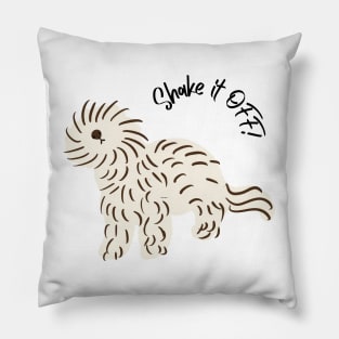 Shake it OFF! Pillow