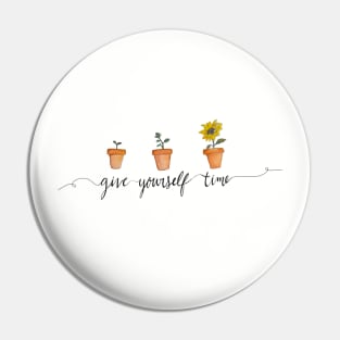 Give Yourself Time Pin