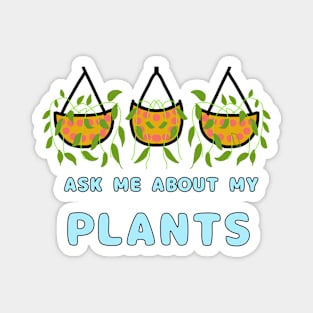 Ask Me About My Plants Magnet