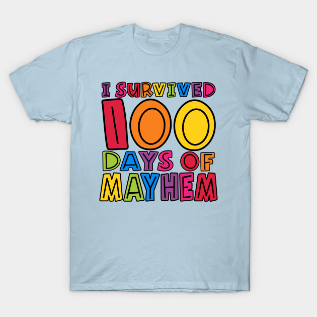 Disover I Survived 100 Days of Mayhem Teachers Kids Students - 100 Days Of School - T-Shirt