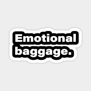 Emotional baggage. Magnet