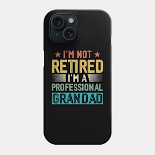 I'm Not Retired I'm A Professional Grandad Vintage Father's Day Phone Case