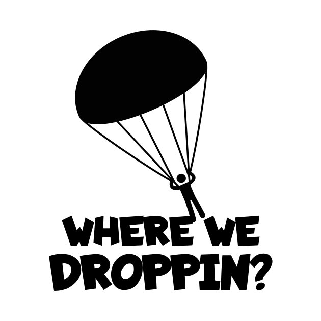 Skydiving where we droppin? by maxcode