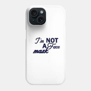 Im Not a Face Mask in Navy on White Phone Case