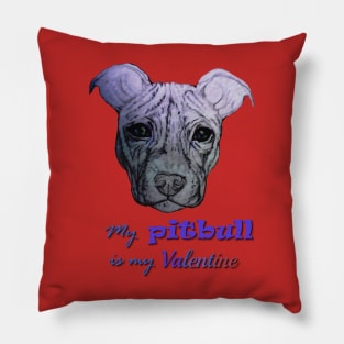 my Pitbull is my Valentine Pillow