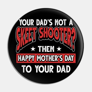 Funny Saying Skeet Shooter Dad Father's Day Gift Pin