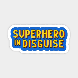 Superhero in Disguise (comic book style letters) Magnet
