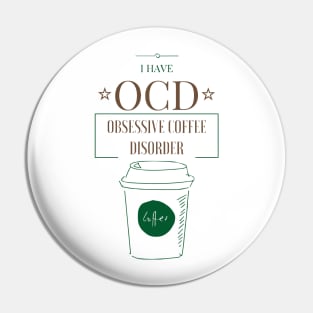 OCD- Obsessive Coffee Disorder Pin