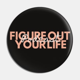 Classic “Figure Out Your Life Podcast” Print Pin