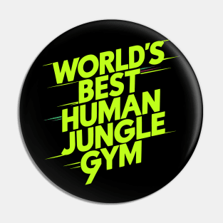 World's Best Human Jungle Gym Pin