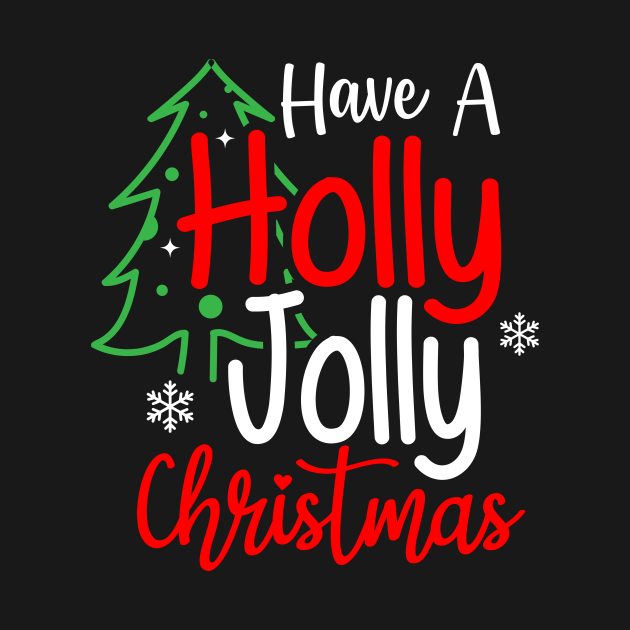 Discover Have A Holly Jolly Christmas - Holly Jolly Christmas - T-Shirt