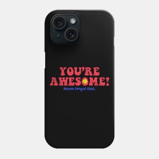 YOU'RE AWESOME Phone Case