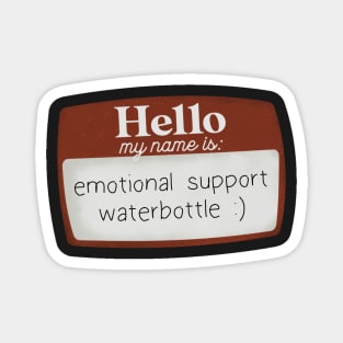 Hello my name is emotional support waterbottle Magnet