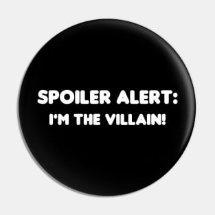 Spoiler Alert: I'm The Villain! Pin