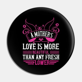 A mother’s love is more beautiful than any fresh flower Pin